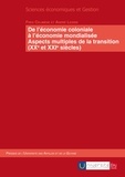 Fred Célimène et André Legris - De l'économie coloniale à l'économie mondialisée - Aspects multiples de la transition (XXe et XXIe siècles).
