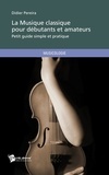 Didier Pereira - La musique classique pour débutants et amateurs.