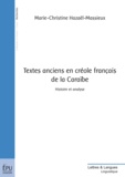 Marie-Christine Hazaël-Massieux - Textes anciens en créole français de la Caraïbe - Histoire et analyse.