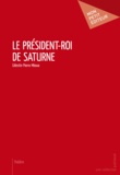 Pierre Célestin Mboua - Le président-roi de Saturne.