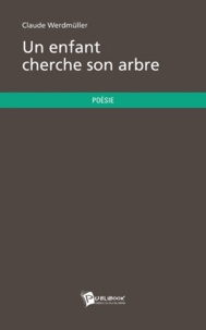 Claude Werdmüller - Un enfant cherche son arbre.