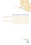 Hamdi Abdelazim Abdelkader - L'Egypte dans Voyage en Orient de Gérard de Nerval et la France dans L'Or de Paris de Rifà'a Al Tahtâwî.