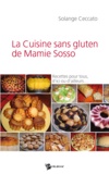 Solange Ceccato - La cuisine sans gluten de Mamie Sosso - Recettes pour tous, d'ici ou d'ailleurs....