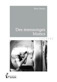 Steve Catieau - Des mensonges blancs.