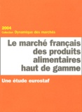 Yannick Recur et  Collectif - Le marché français des produits alimentaires haut de gamme.
