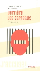 Philippe Godard - Derrière les barreaux - Les prisonniers en France.