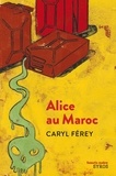 Caryl Férey - Alice au Maroc.