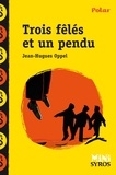 Jean-Hugues Oppel - Trois fêlés et un pendu.