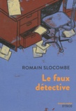 Romain Slocombe - Le faux détective.