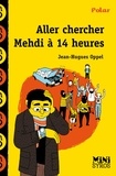 Jean-Hugues Oppel - Aller chercher Mehdi à 14h.