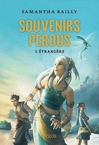 Samantha Bailly - Souvenirs perdus Tome 1 : Etrangère.