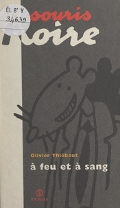 Olivier Thiébaut - À feu et à sang.