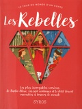 Fabienne Morel et Gilles Bizouerne - Les rebelles - Les plus incroyables versions de Barbe-Bleue, Les sept corbeaux et l Petit Poucet racontées à travers le monde.