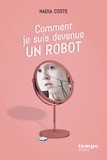 Nadia Coste - Comment je suis devenue un robot.