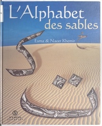 Nacer Khémir et Esma Khemir - L'alphabet des sables - De l'alphabet arabe comme alphabet des sables.
