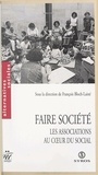  Collectif et Michel Autès - Faire société - Les associations au cœur du social.