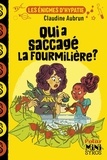 Claudine Aubrun - Les énigmes d'Hypatie  : Qui a saccagé la fourmilière ?.