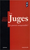 Antoine Garapon et  Collectif - Les Juges. Un Pouvoir Irresponsable ?.