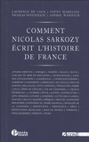 Laurence De Cock et Fanny Madeline - Comment Nicolas Sarkozy écrit l'histoire de France.