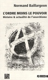 Normand Baillargeon - L'ordre moins le pouvoir - Histoire & actualité de l'anarchisme.