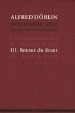 Alfred Döblin - Novembre 1918, une révolution allemande Tome 3 : Retour du front.