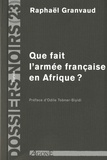 Raphaël Granvaud - Que fait l'armée française en Afrique ?.