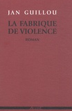Jan Guillou - La fabrique de violence.