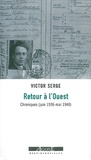 Victor Serge - Retour à l'Ouest - Chroniques (Juin 1936-Mai 1940).
