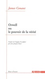 James Conant - Orwell ou le pouvoir de la vérité.