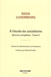 Rosa Luxemburg - Oeuvres complètes - Tome 2, A l'école du socialisme.