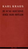 Karl Kraus - Je n'ai aucune idée sur Hitler.