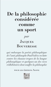 Jacques Bouveresse - De la philosophie considérée comme un sport.