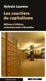 Sylvain Laurens - Les courtiers du capitalisme - Milieux d'affaires et bureaucrates à Bruxelles.
