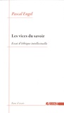 Pascal Engel - Les vices du savoir - Essai d'éthique intellectuelle.