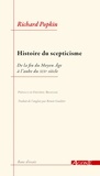 Richard Popkin - Histoire du scepticisme - De la fin du Moyen Age à l'aube du XIXe siècle.