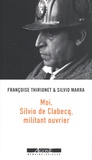 Françoise Thirionet et Silvio Marra - Moi, Silvio de Clabecq, militant ouvrier.