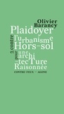 Olivier Barancy - Plaidoyer contre l’urbanisme hors-sol et pour une architecture raisonnée.
