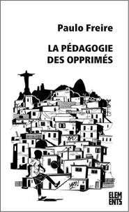Paulo Freire - La pédagogie des opprimés.