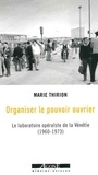 Marie Thirion - Organiser le pouvoir ouvrier - Le laboratoire opéraïste de la Vénétie (1960-1973).