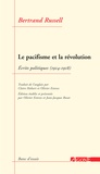 Bertrand Russell - Le pacifisme et la révolution - Ecrits politiques 1914-1918.