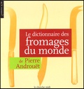 Pierre Androuët - Le Dictionnaire Des Fromages Du Monde.