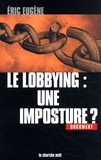 Eric Eugène - Le Lobbying : Une Imposture ?.