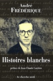 André Frédérique - Histoires Blanches.