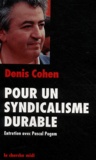 Denis Cohen - Pour un syndicalisme durable - Entretiens avec Pascal Pogam.