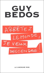 Guy Bedos - Arretez Le Monde, Je Veux Descendre !.