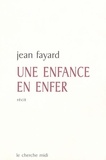 Jean Fayard - Une enfance en enfer.