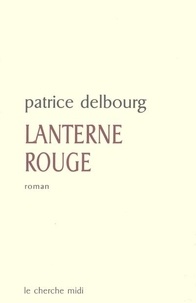 Patrice Delbourg - Lanterne rouge.