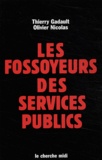 Thierry Gadault et Olivier Nicolas - Les fossoyeurs des services publics.