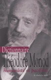 Théodore Monod - Dictionnaire Théodore Monod - Humaniste et pacifiste.