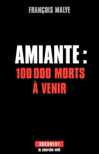 François Malye - Amiante : 100 000 morts à venir.